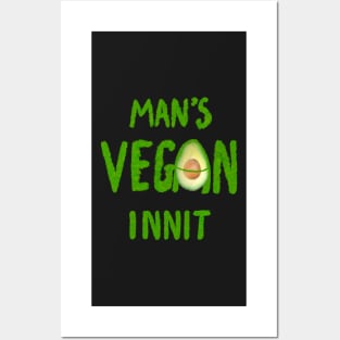 Man’s vegan innit Posters and Art